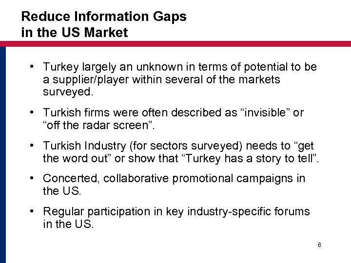 Reduce Information Gaps in the US Market • Turkey largely an unknown in terms