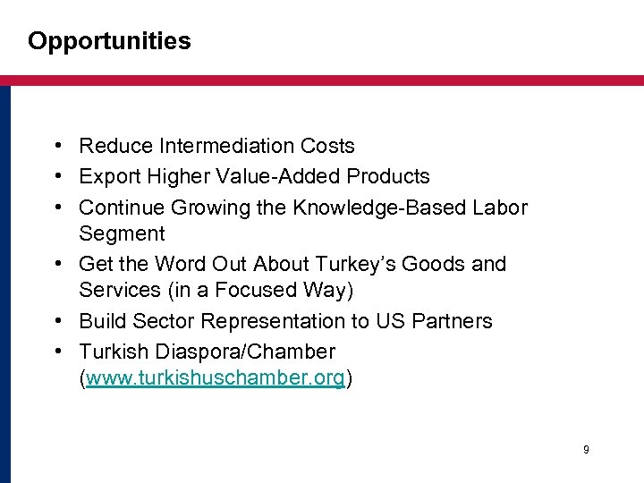 Opportunities • Reduce Intermediation Costs • Export Higher Value-Added Products • Continue Growing the