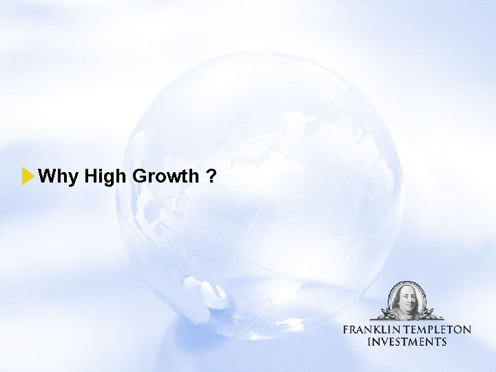 Why High Growth ? 