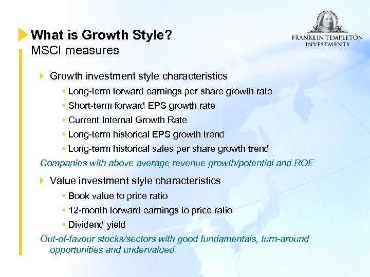 What is Growth Style? MSCI measures Growth investment style characteristics § Long-term forward earnings