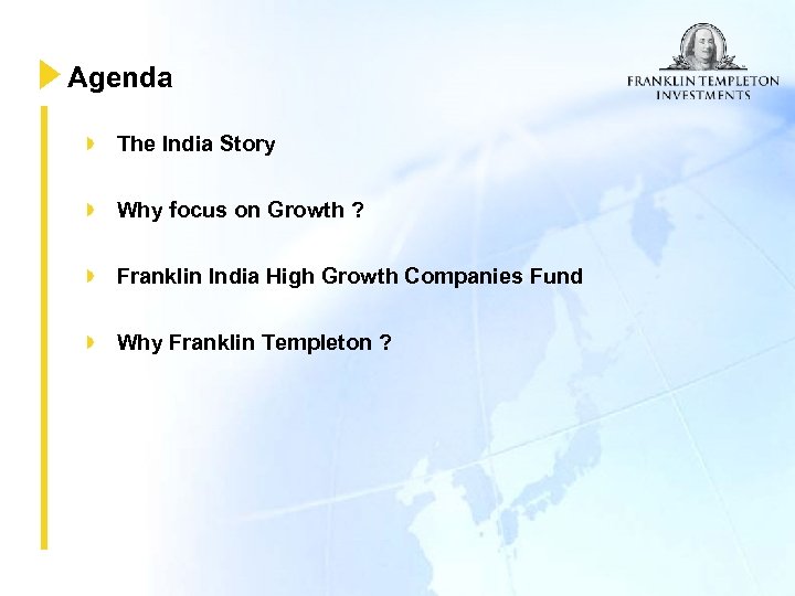 Agenda The India Story Why focus on Growth ? Franklin India High Growth Companies