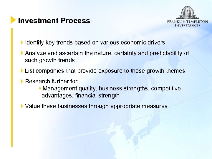 Investment Process Identify key trends based on various economic drivers Analyze and ascertain the