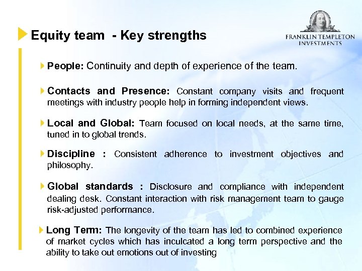 Equity team - Key strengths People: Continuity and depth of experience of the team.