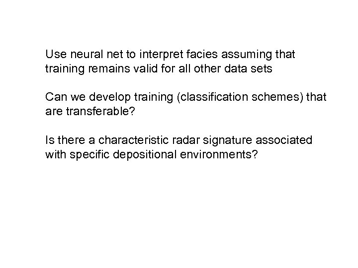 Use neural net to interpret facies assuming that training remains valid for all other