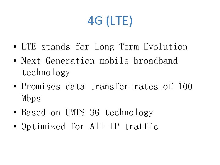 4 G (LTE) • LTE stands for Long Term Evolution • Next Generation mobile