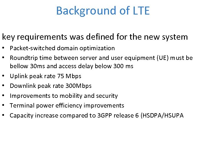 Background of LTE key requirements was defined for the new system • Packet‐switched domain