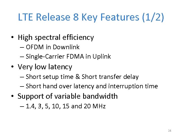 LTE Release 8 Key Features (1/2) • High spectral efficiency – OFDM in Downlink