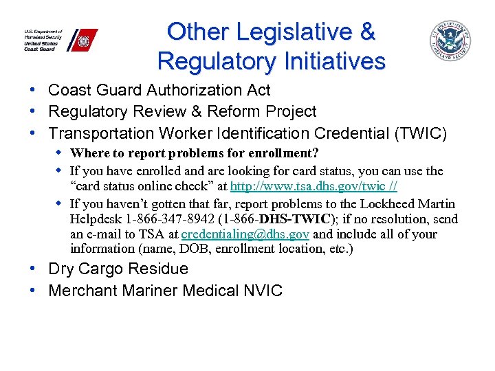 Other Legislative & Regulatory Initiatives • Coast Guard Authorization Act • Regulatory Review &