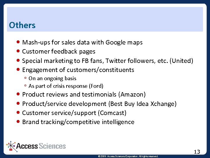 Others Mash-ups for sales data with Google maps Customer feedback pages Special marketing to