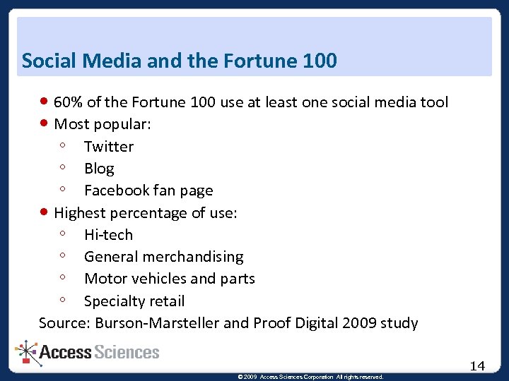 Social Media and the Fortune 100 60% of the Fortune 100 use at least