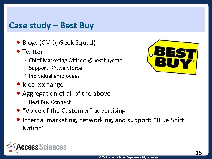 Case study – Best Buy Blogs (CMO, Geek Squad) Twitter ◦ Chief Marketing Officer: