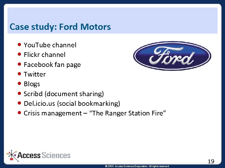 Case study: Ford Motors You. Tube channel Flickr channel Facebook fan page Twitter Blogs