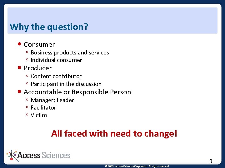 Why the question? Consumer ◦ Business products and services ◦ Individual consumer Producer ◦