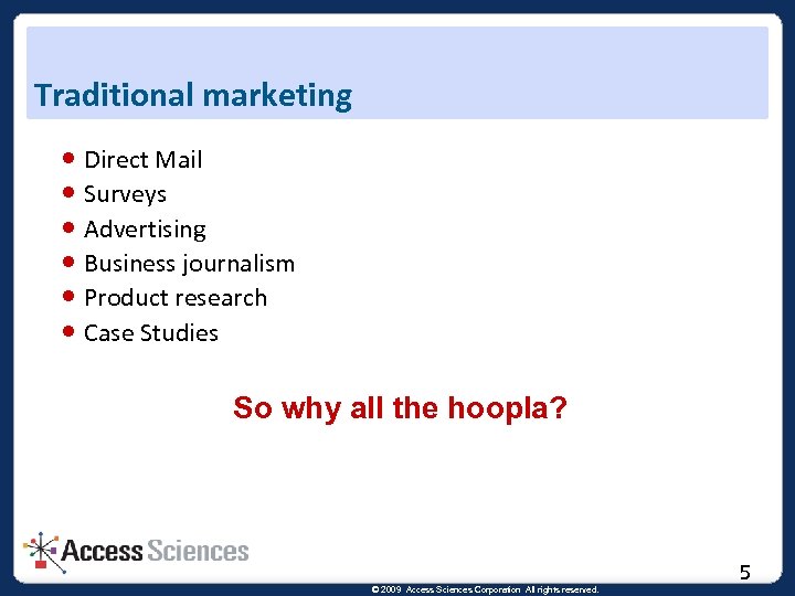 Traditional marketing Direct Mail Surveys Advertising Business journalism Product research Case Studies So why