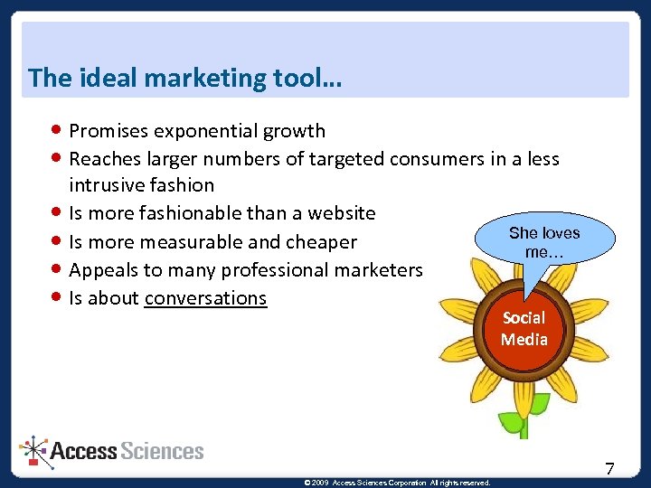 The ideal marketing tool… Promises exponential growth Reaches larger numbers of targeted consumers in