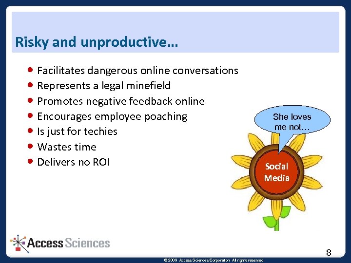 Risky and unproductive… Facilitates dangerous online conversations Represents a legal minefield Promotes negative feedback