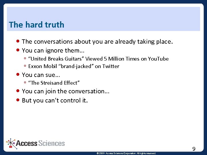 The hard truth The conversations about you are already taking place. You can ignore