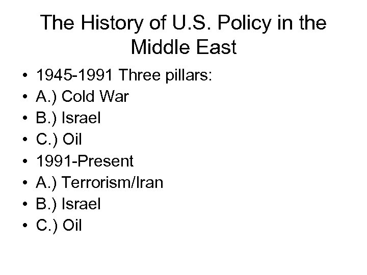 The History of U. S. Policy in the Middle East • • 1945 -1991