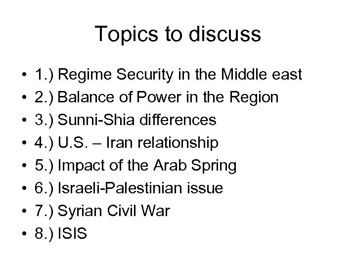 Topics to discuss • • 1. ) Regime Security in the Middle east 2.