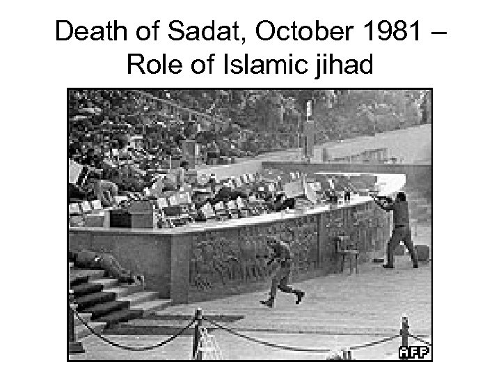 Death of Sadat, October 1981 – Role of Islamic jihad 