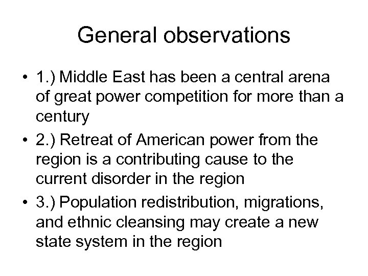 General observations • 1. ) Middle East has been a central arena of great