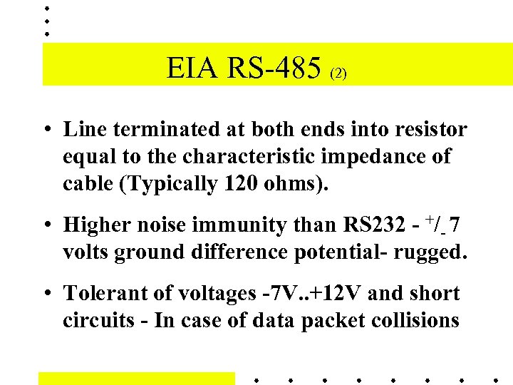 EIA RS-485 (2) • Line terminated at both ends into resistor equal to the
