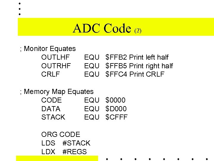 ADC Code (2) ; Monitor Equates OUTLHF OUTRHF CRLF EQU $FFB 2 Print left
