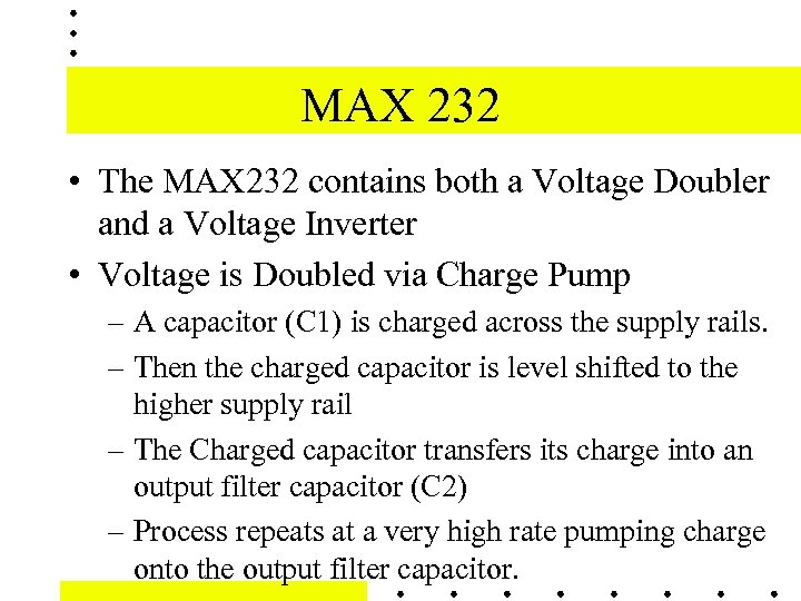 MAX 232 • The MAX 232 contains both a Voltage Doubler and a Voltage