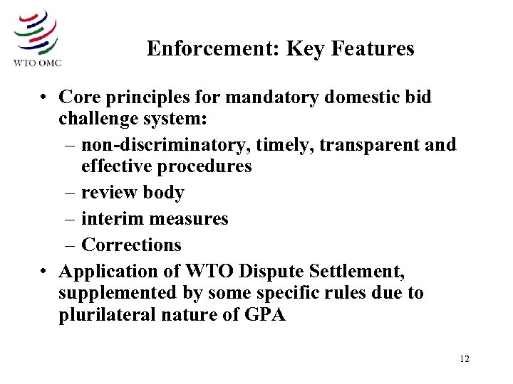 Enforcement: Key Features • Core principles for mandatory domestic bid challenge system: – non-discriminatory,