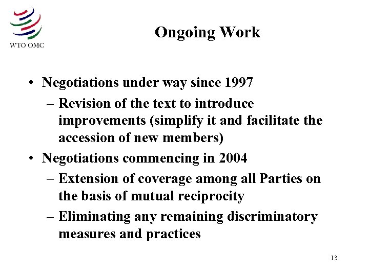 Ongoing Work • Negotiations under way since 1997 – Revision of the text to