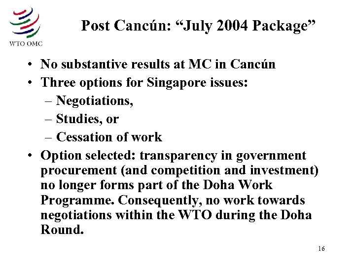 Post Cancún: “July 2004 Package” • No substantive results at MC in Cancún •