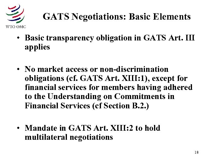 GATS Negotiations: Basic Elements • Basic transparency obligation in GATS Art. III applies •
