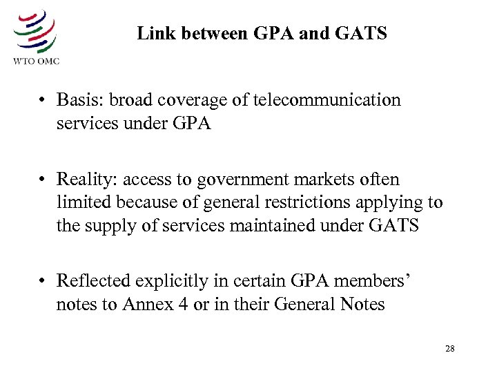 Link between GPA and GATS • Basis: broad coverage of telecommunication services under GPA