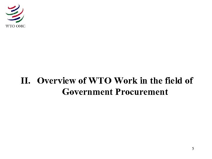 II. Overview of WTO Work in the field of Government Procurement 5 