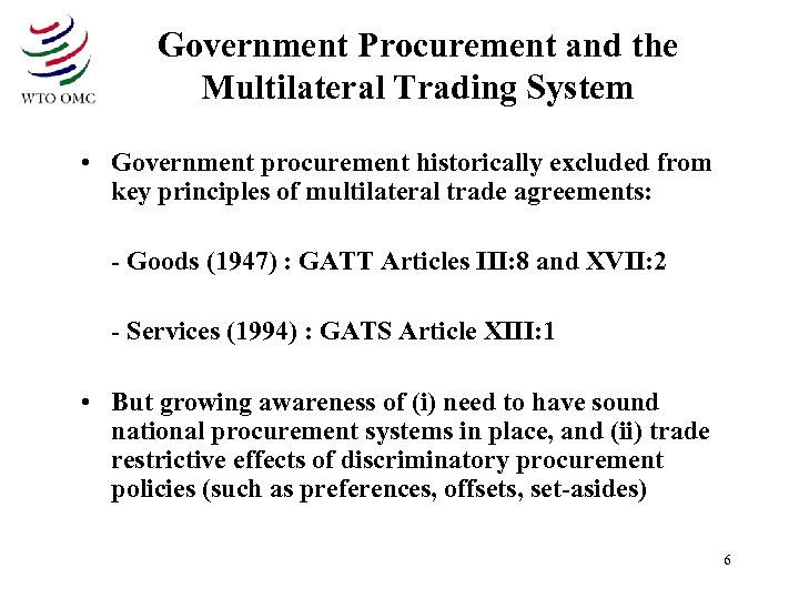 Government Procurement and the Multilateral Trading System • Government procurement historically excluded from key
