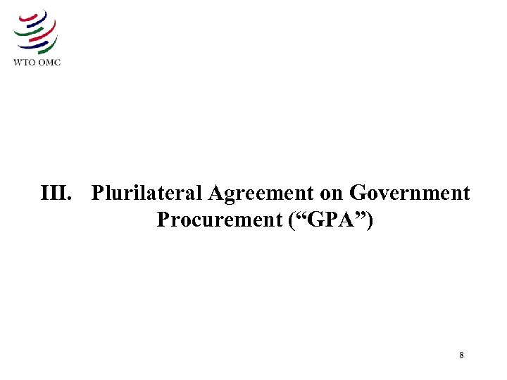 III. Plurilateral Agreement on Government Procurement (“GPA”) 8 