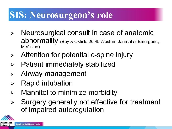 SIS: Neurosurgeon’s role Ø Neurosurgical consult in case of anatomic abnormality (Bey & Ostick,