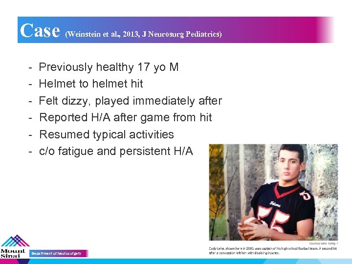 Case - (Weinstein et al. , 2013, J Neurosurg Pediatrics) Previously healthy 17 yo