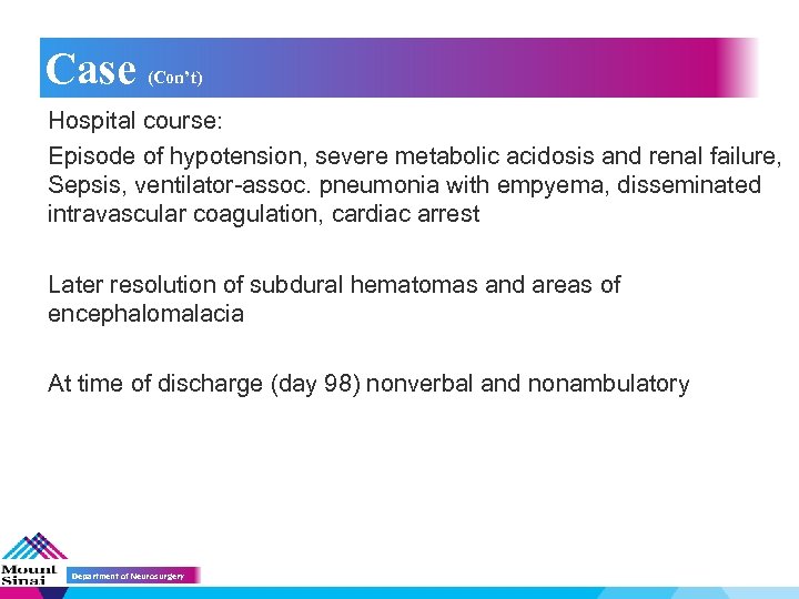 Case (Con’t) Hospital course: Episode of hypotension, severe metabolic acidosis and renal failure, Sepsis,
