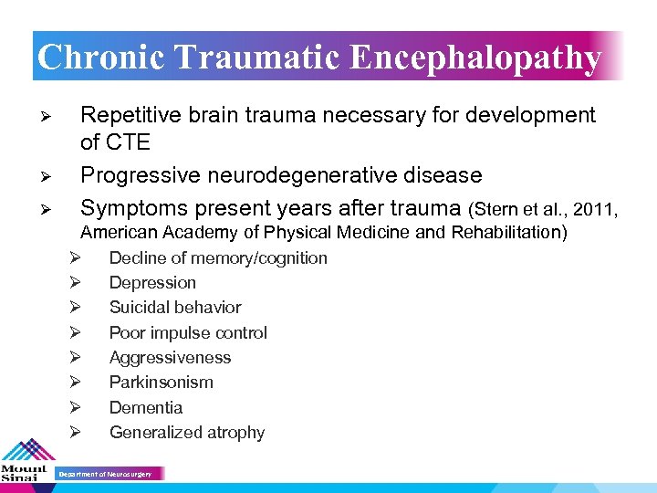 Chronic Traumatic Encephalopathy Ø Ø Ø Repetitive brain trauma necessary for development of CTE