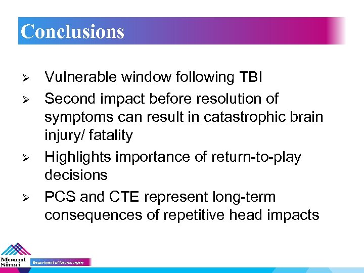 Conclusions Ø Ø Vulnerable window following TBI Second impact before resolution of symptoms can