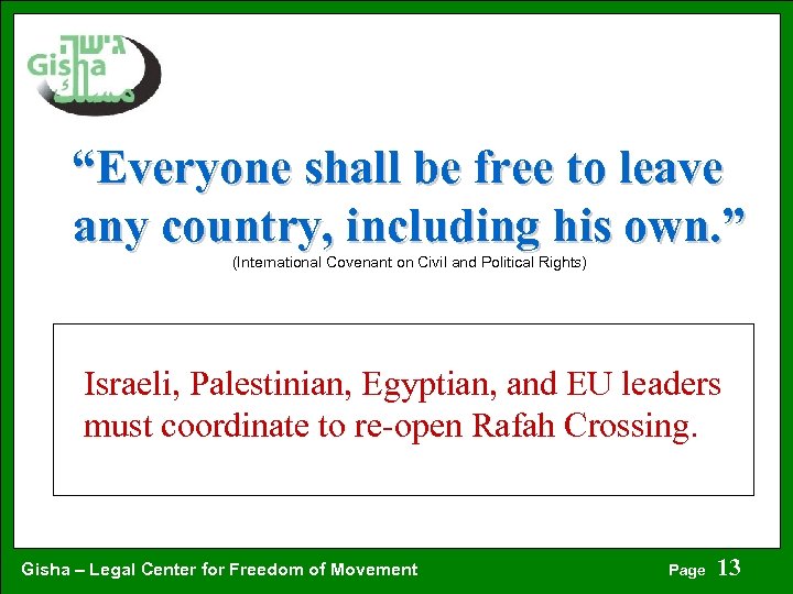 “Everyone shall be free to leave any country, including his own. ” (International Covenant