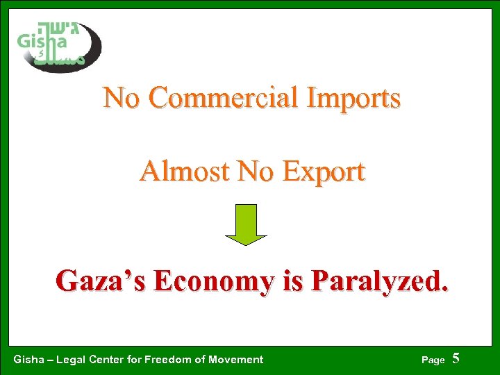 No Commercial Imports Almost No Export Gaza’s Economy is Paralyzed. Gisha – Legal Center