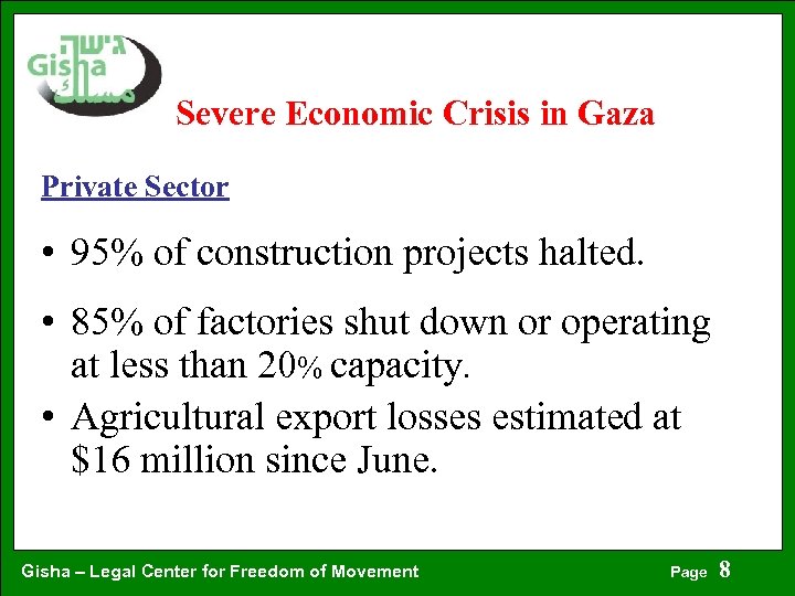 Severe Economic Crisis in Gaza Private Sector • 95% of construction projects halted. •