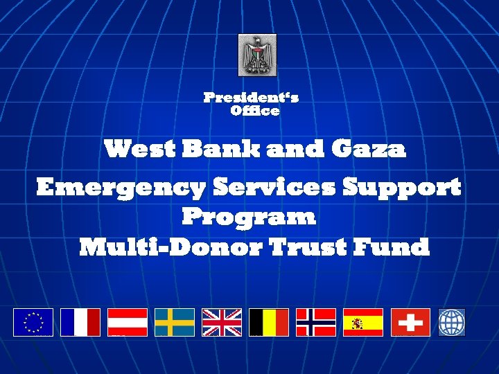 President‘s Office West Bank and Gaza Emergency Services Support Program Multi-Donor Trust Fund 