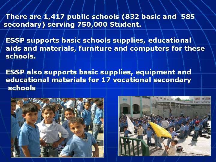 There are 1, 417 public schools (832 basic and 585 secondary) serving 750, 000