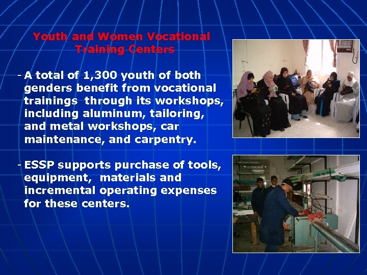 Youth and Women Vocational Training Centers - A total of 1, 300 youth of