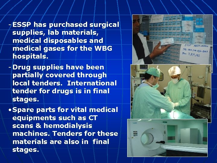 - ESSP has purchased surgical supplies, lab materials, medical disposables and medical gases for