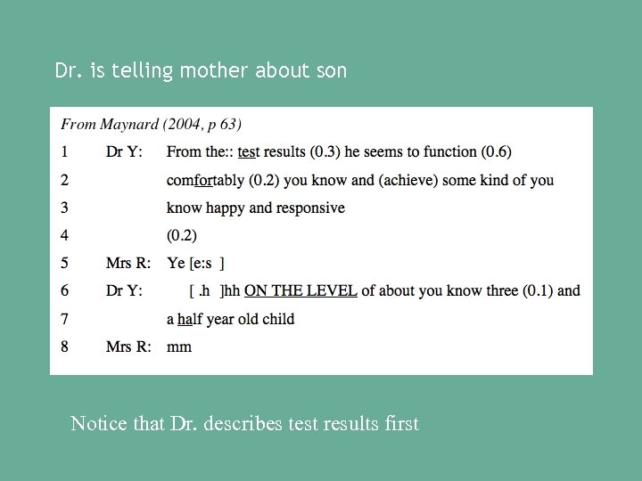 Dr. is telling mother about son Notice that Dr. describes test results first 