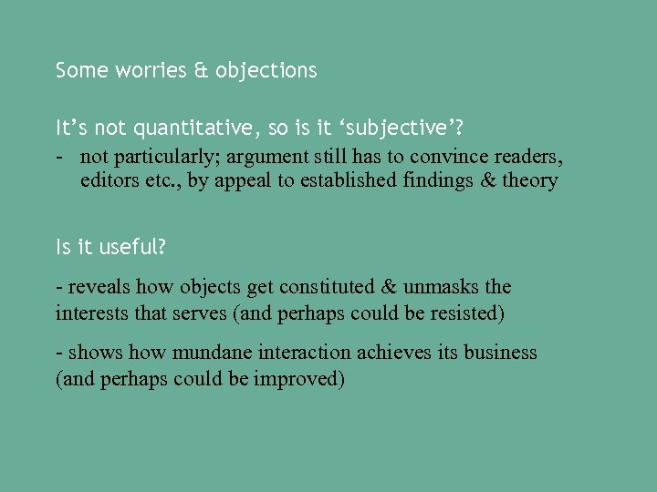Some worries & objections It’s not quantitative, so is it ‘subjective’? - not particularly;